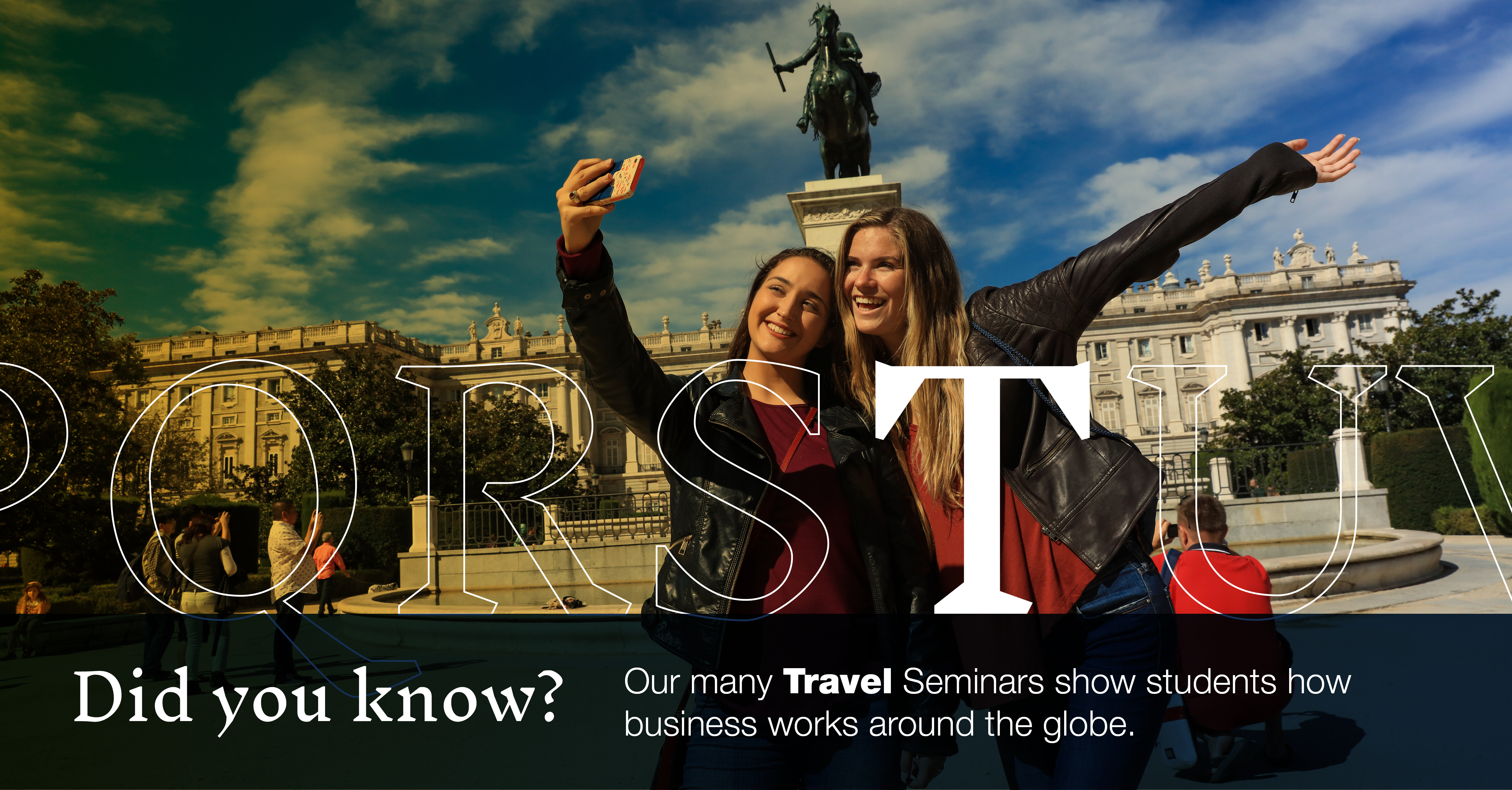 T: [image of students taking selfie in Madrid] Did you know our many Travel Seminars show students how business works around the globe?